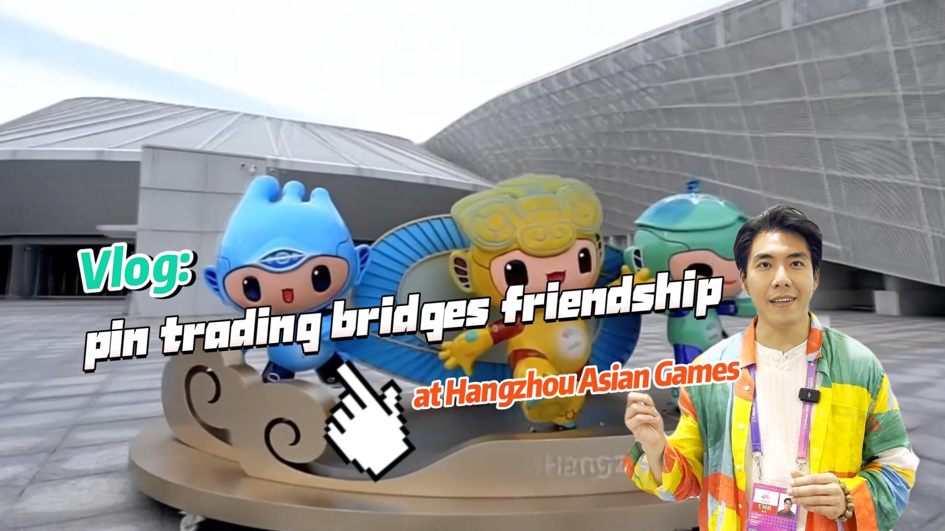 Vlog: pin trading bridges friendship at Hangzhou Asian Games-Xinhua